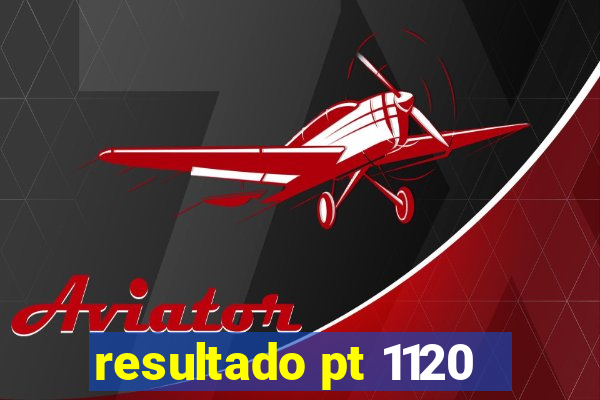 resultado pt 1120