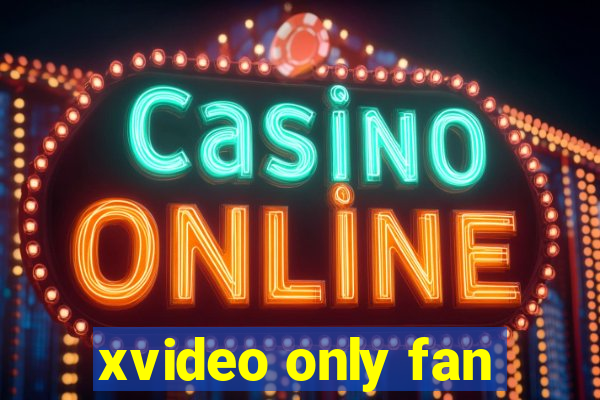 xvideo only fan