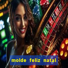 molde feliz natal para imprimir