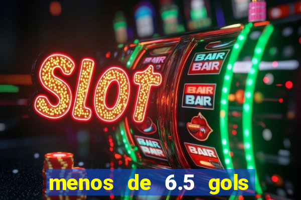 menos de 6.5 gols o que significa