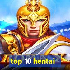 top 10 hentai