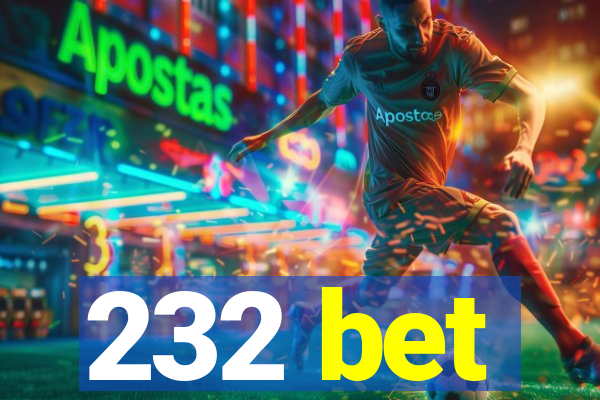 232 bet