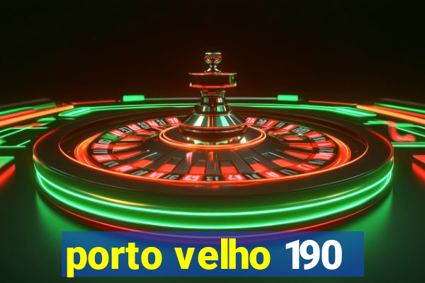 porto velho 190