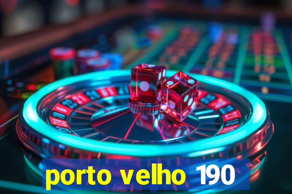 porto velho 190