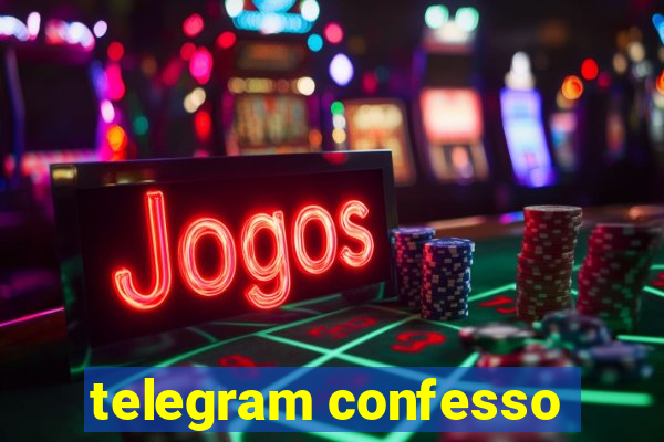 telegram confesso