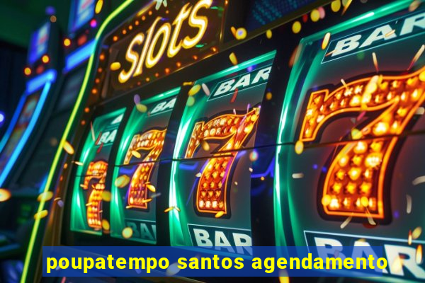 poupatempo santos agendamento