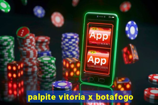 palpite vitoria x botafogo