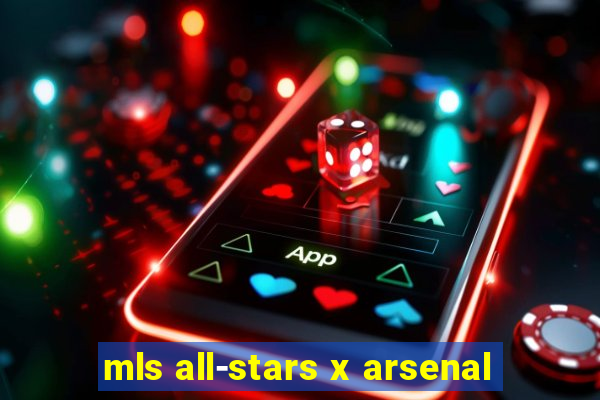 mls all-stars x arsenal