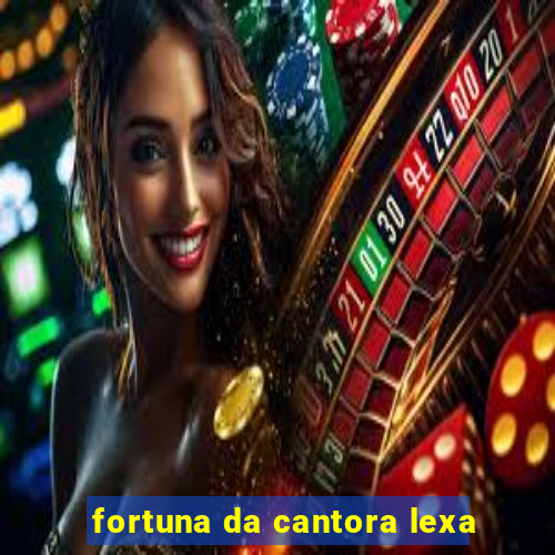 fortuna da cantora lexa