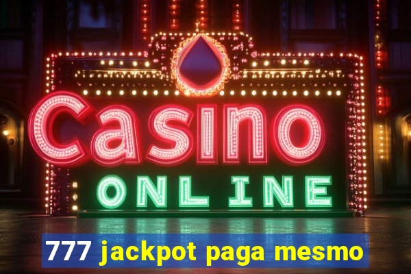 777 jackpot paga mesmo