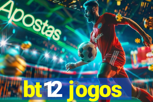 bt12 jogos