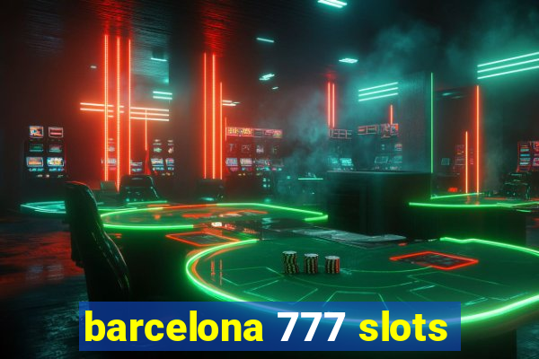 barcelona 777 slots