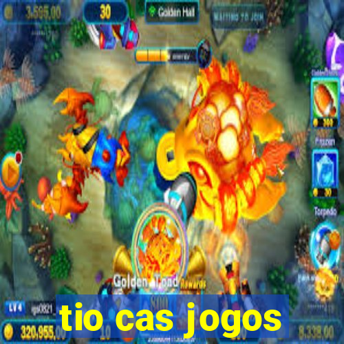 tio cas jogos