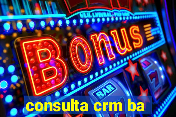 consulta crm ba