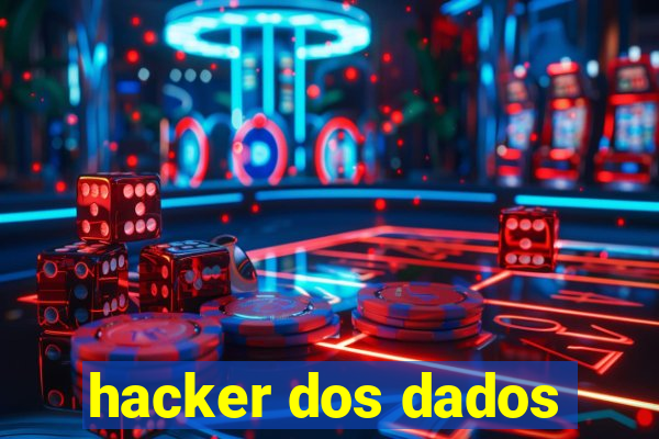 hacker dos dados