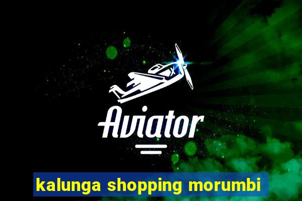 kalunga shopping morumbi