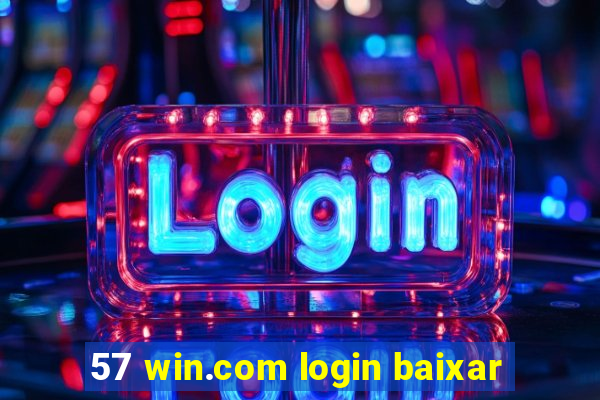 57 win.com login baixar