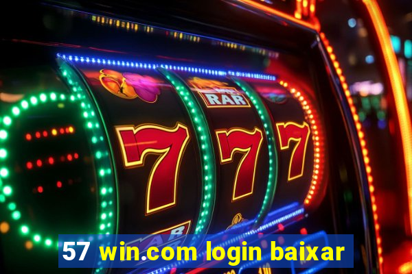 57 win.com login baixar