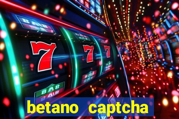 betano captcha security check