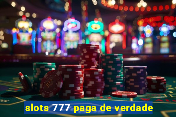 slots 777 paga de verdade