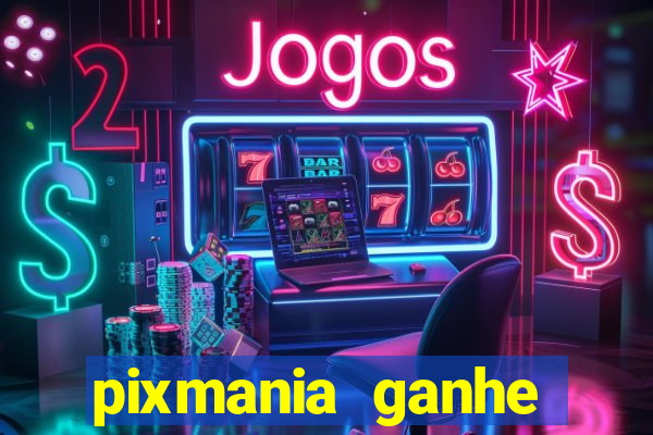 pixmania ganhe prêmios no pix