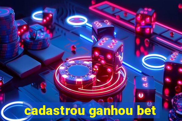 cadastrou ganhou bet