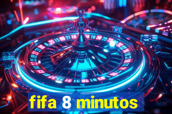 fifa 8 minutos