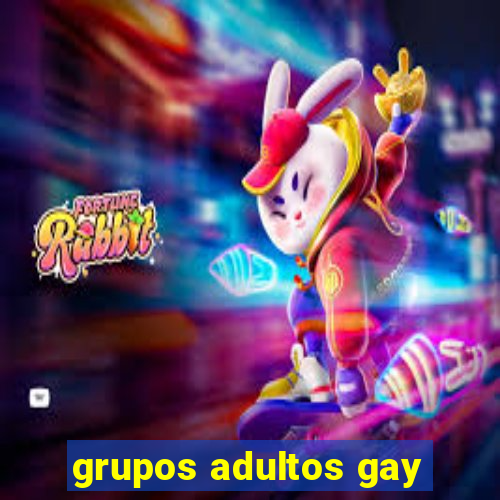 grupos adultos gay