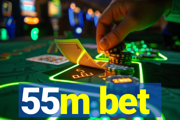 55m bet