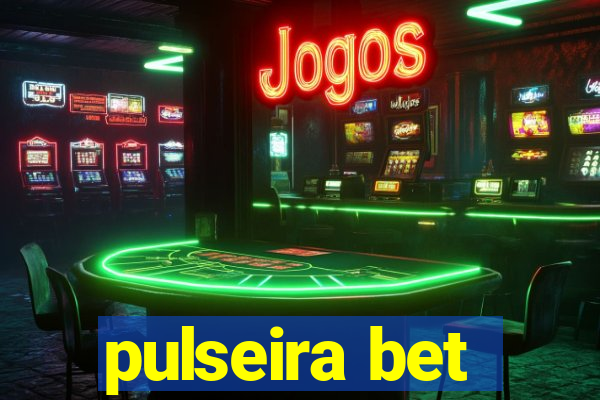 pulseira bet