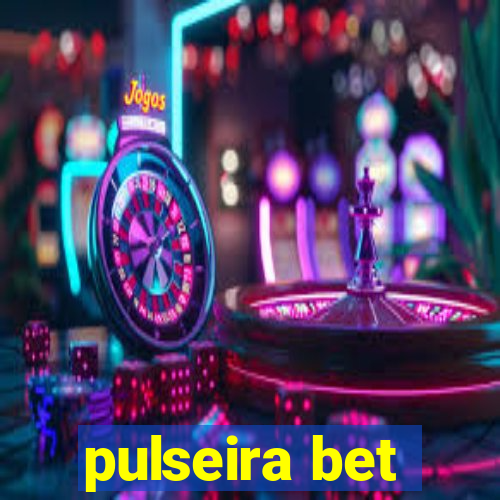 pulseira bet