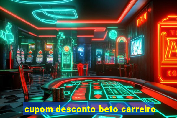 cupom desconto beto carreiro