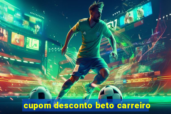 cupom desconto beto carreiro