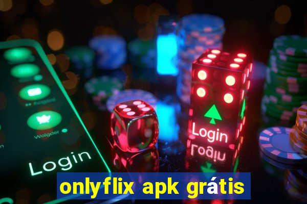 onlyflix apk grátis