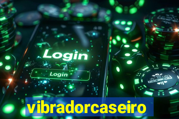 vibradorcaseiro