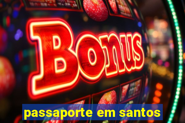 passaporte em santos