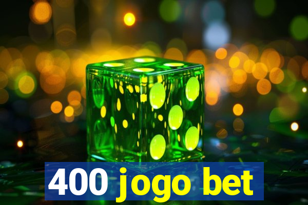 400 jogo bet