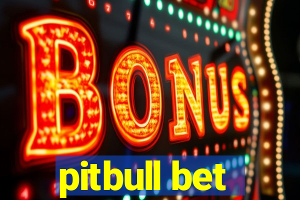 pitbull bet