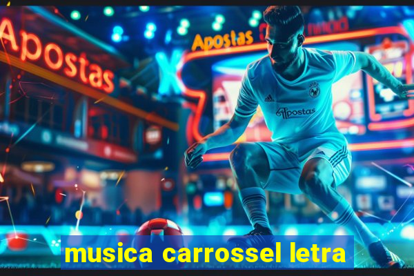 musica carrossel letra