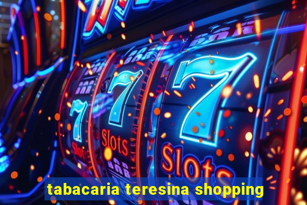 tabacaria teresina shopping