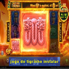 jogo do tigrinho instalar