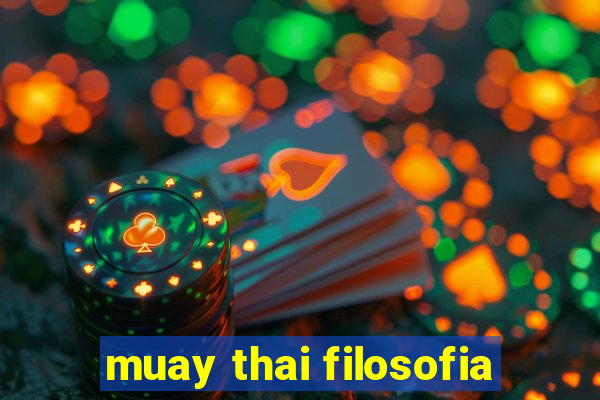 muay thai filosofia