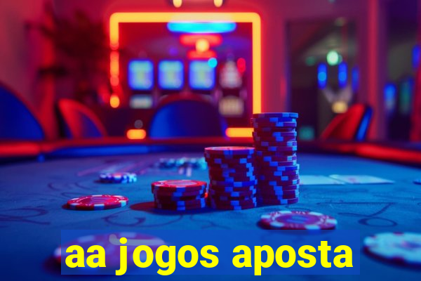 aa jogos aposta