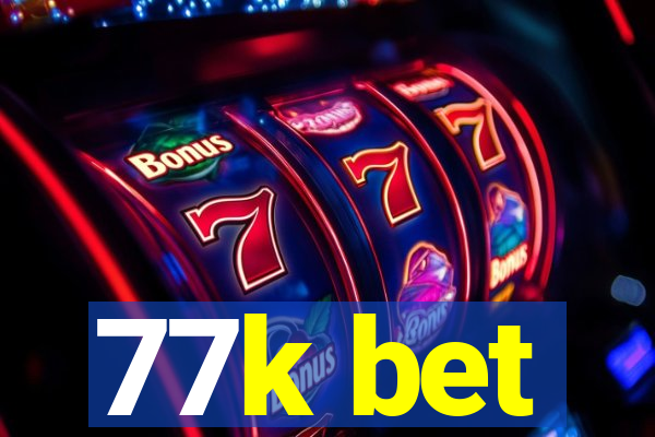 77k bet