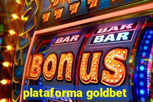 plataforma goldbet