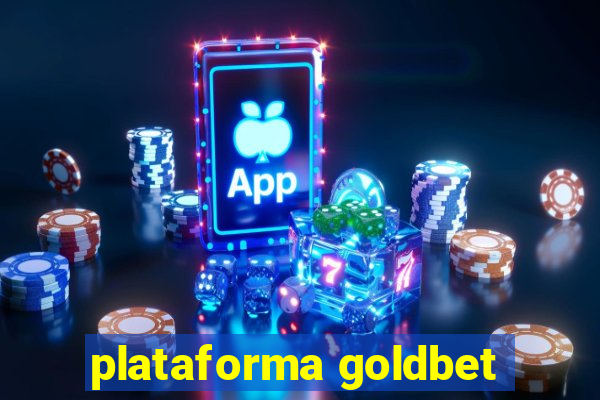 plataforma goldbet