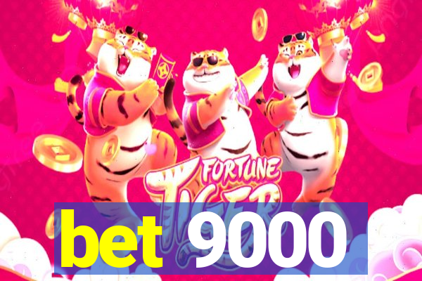 bet 9000