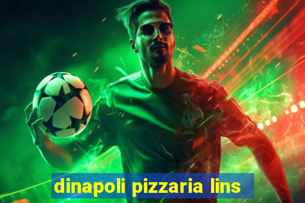 dinapoli pizzaria lins