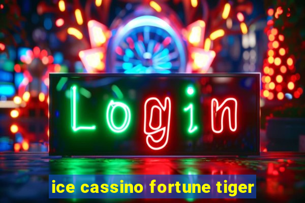 ice cassino fortune tiger