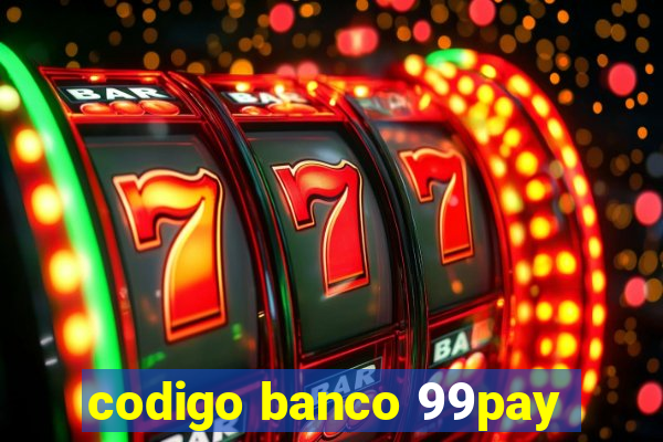 codigo banco 99pay